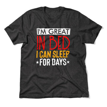 I'm Great In Bed, I Can Sleep For Days Men/Unisex T-Shirt in Dark Grey Heather color